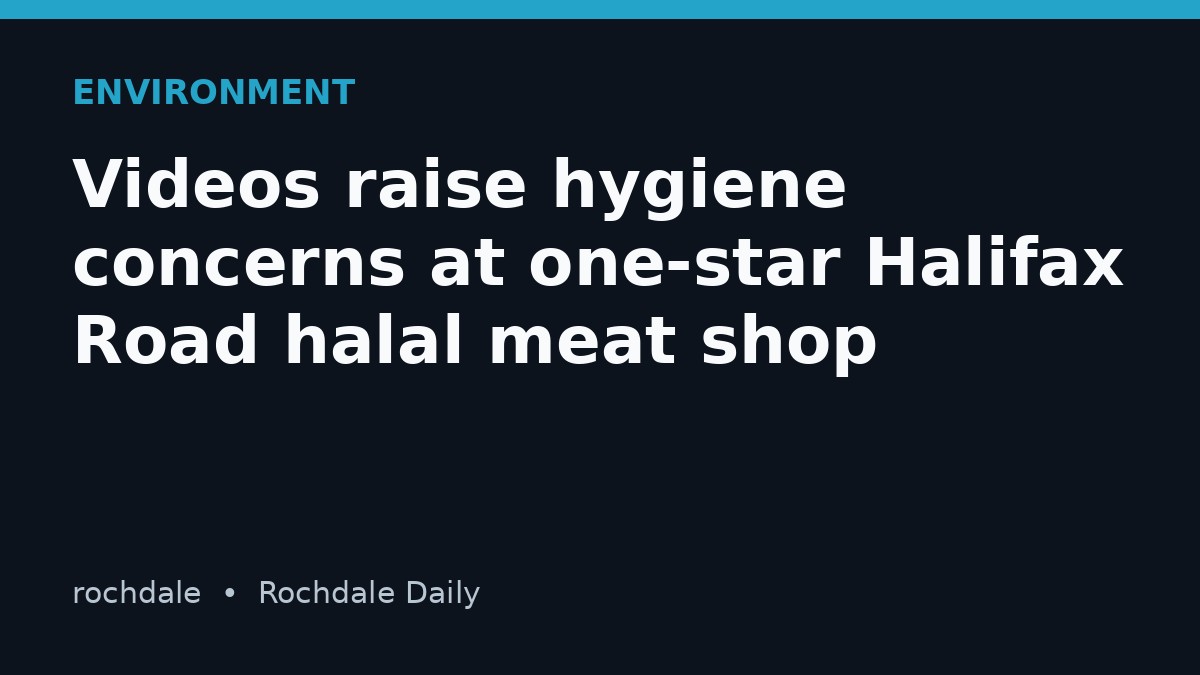 Videos raise hygiene concerns at one-star Halifax Road halal meat shop